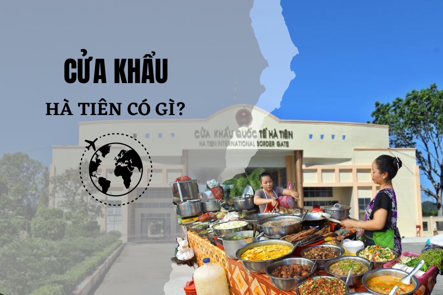 Cửa khẩu Hà Tiên ở đâu? Hành trình du lịch khám phá ở cửa khẩu